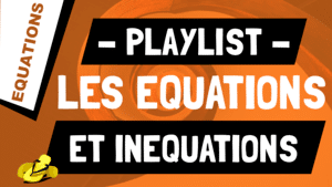 Vidéos de Maths sur les Équations et Inéquations