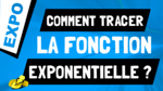 Comment tracer la fonction exponentielle ?