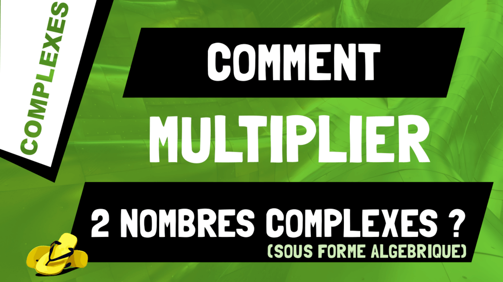 Comment multiplier 2 nombres complexes sous forme algébrique ?