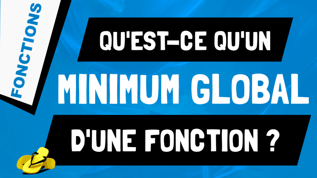 Qu'est-ce qu'un minimum global d'une fonction ?