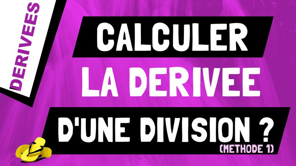 Comment retrouver et calculer la dérivée d'une division de fonctions ? Méthode 1.