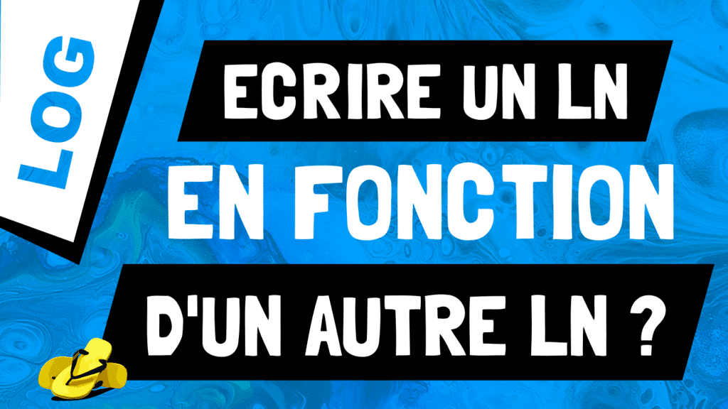 Comment écrire un logarithme népérien en fonction d'un autre ln ?