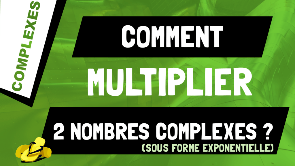 Comment multiplier 2 nombres complexes sous forme exponentielle ?