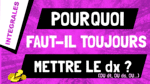 Pourquoi est-ce qu'on met toujours dx (ou ds, ou dt, ou...) quand on écrit une intégrale ?