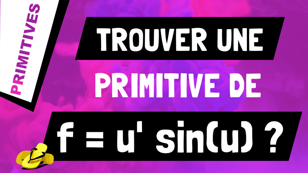 Comment trouver une primitive d'un produit de la forme u'*sin(u) ?