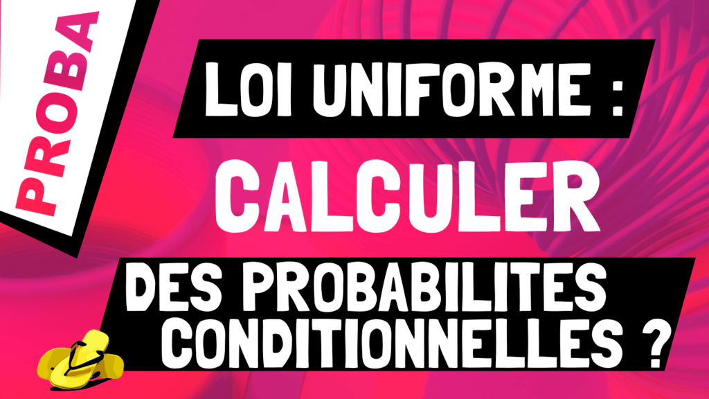 Comment calculer une probabilité conditionnelle avec la loi uniforme ?