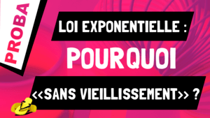 Pourquoi loi exponentielle modélise phénomène "sans vieillissement" ou "sans mémoire"