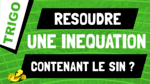 Comment résoudre une inéquation trigonométrique avec le sinus ?