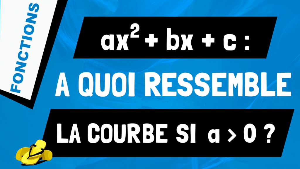 A quoi ressemble la courbe d'un polynôme de degré 2 avec a supérieur à 0 ?