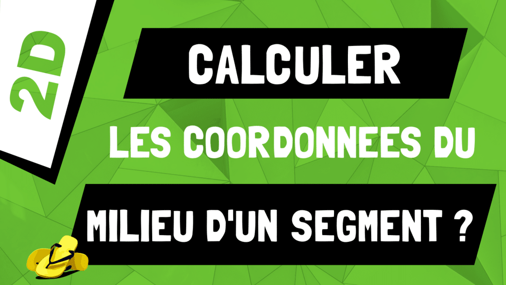 Comment calculer les coordonnées du milieu d'un segment ?