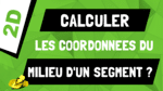 Comment calculer les coordonnées du milieu d'un segment ?