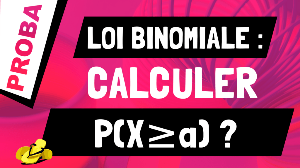 Que vaut la probabilité p(X › a) pour X qui suit la loi Binomiale B(n,p) ?