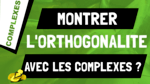 Comment montrer que 2 vecteurs sont orthogonaux grâce aux nombres complexes ?