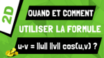 Quand et comment calculer un produit scalaire via la formule u•v = ||u||*||v||*cos(u,v) ?