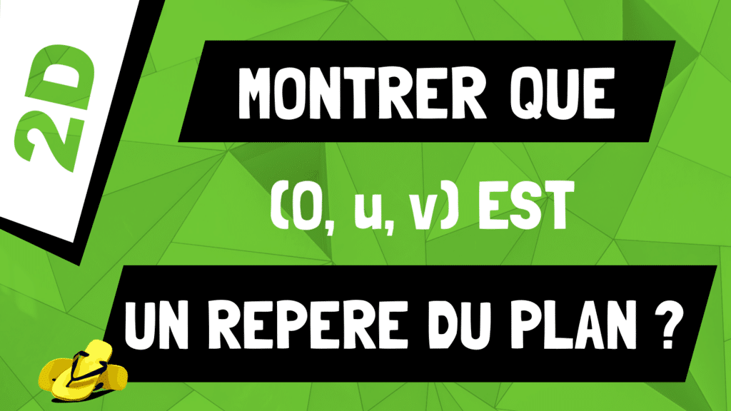 Comment montrer que (O, u, v) est un repère du plan ?