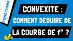 Comment dire si f convexe ou concave à partir de courbe de sa dérivée seconde f''