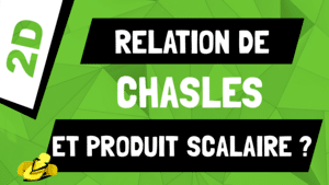 Comment utiliser la relation de Chasles dans un produit scalaire ?