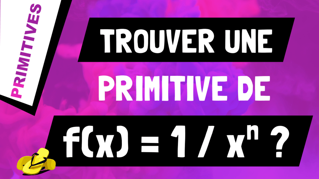Comment trouver une primitive de 1 sur x exposant n (ou 1/x^n) ?