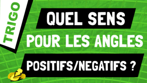 Comment se rappeler dans quel sens tournent les angles positif et négatif ?