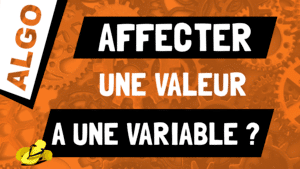Que veut dire ‹‹ affecter une valeur à une variable ›› ?