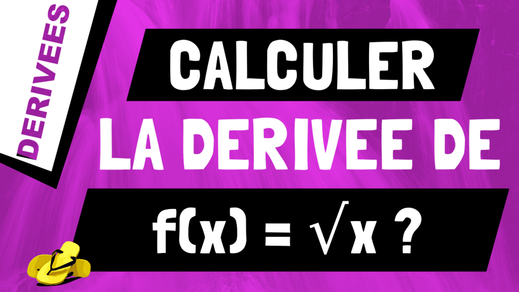 Comment retrouver et calculer la dérivée de racine de x ?