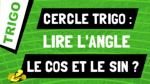 Comment lire l'angle, le cosinus et le sinus dans le cercle trigo ?