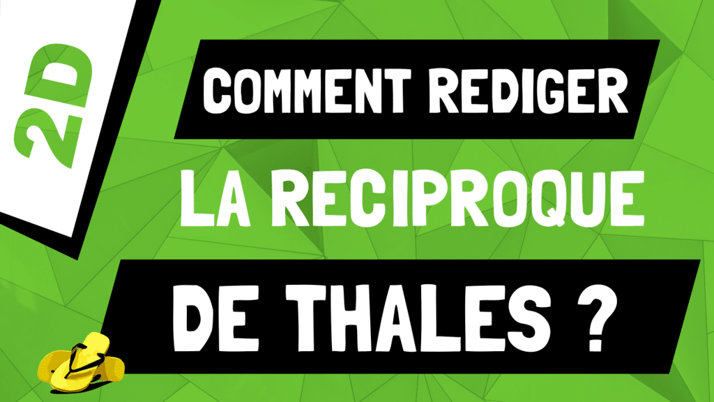 Comment rédiger la réciproque du théorème de Thalès ?