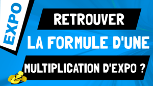 Comment retrouver la formule d’une multiplication d’exponentielle ?