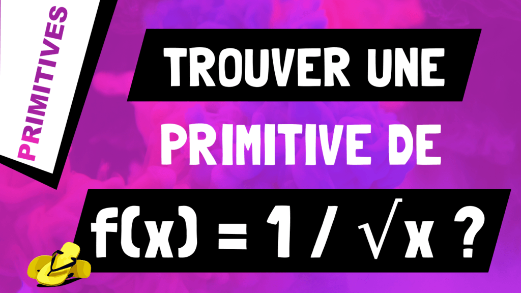 Comment trouver une primitive de 1 sur racine de x (ou 1/√x) ?