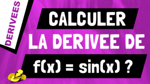 Comment retrouver et calculer la dérivée de sinus ou sin(x) ?