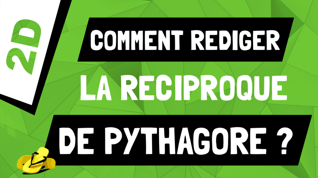 Comment rédiger la réciproque du théorème de Pythagore ?