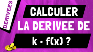 Comment calculer la dérivée de k*f(x) ?