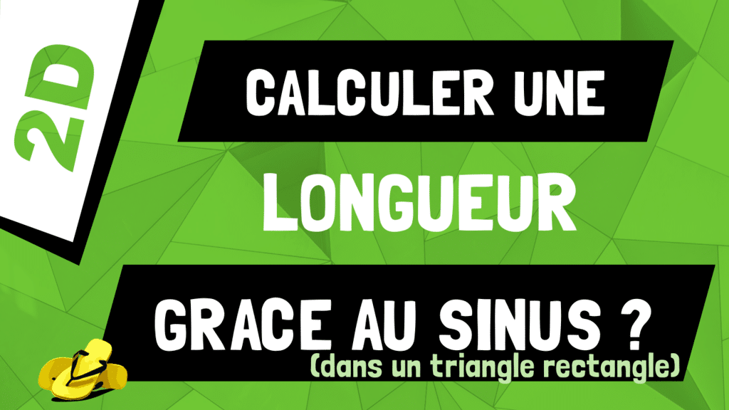 Quand utiliser le sinus pour calculer une longueur dans triangle rectangle ?