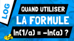 Quand est-ce que la propriété ln(1/a) = -ln(a) est utile ?