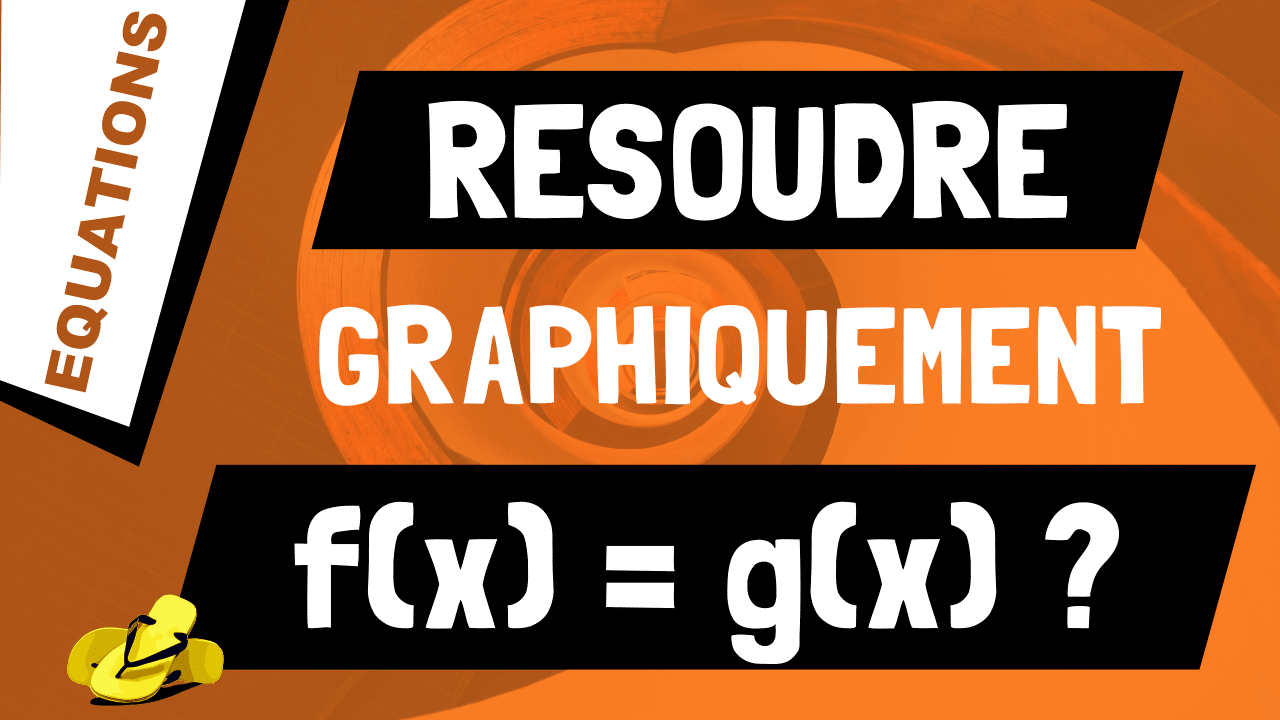 Comment Resoudre Graphiquement F X G X Les Maths En Tongs