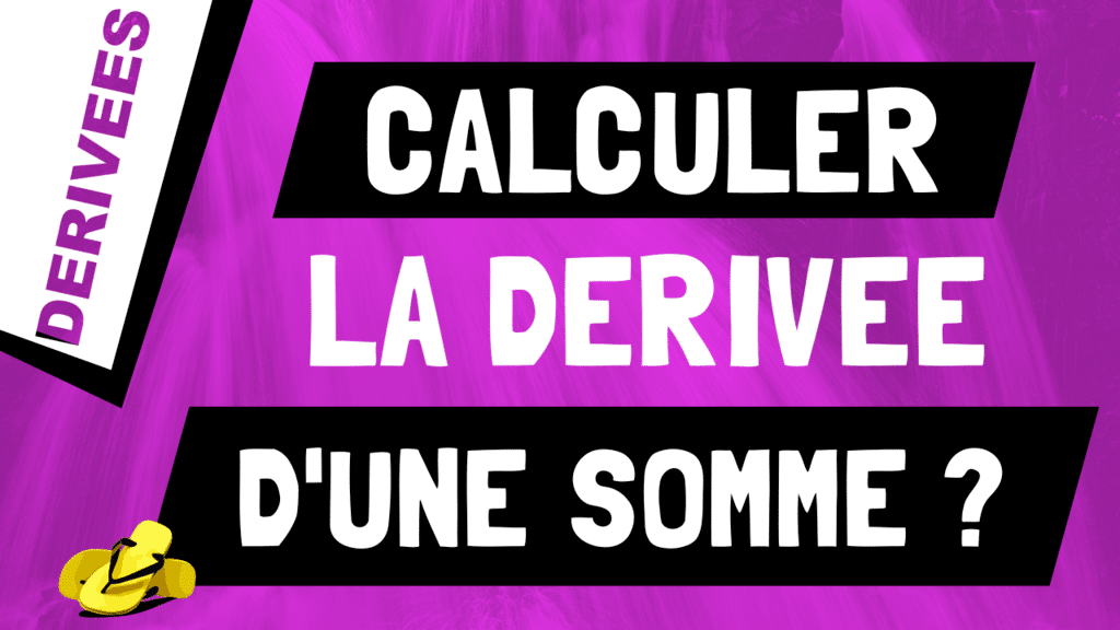 Comment calculer la dérivée d'une somme de fonctions ?