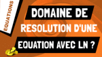 Comment trouver le domaine de résolution d'une équation contenant un logarithme népérien, ln ?