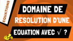 Comment déterminer le domaine de résolution d'une équation avec des racines ?